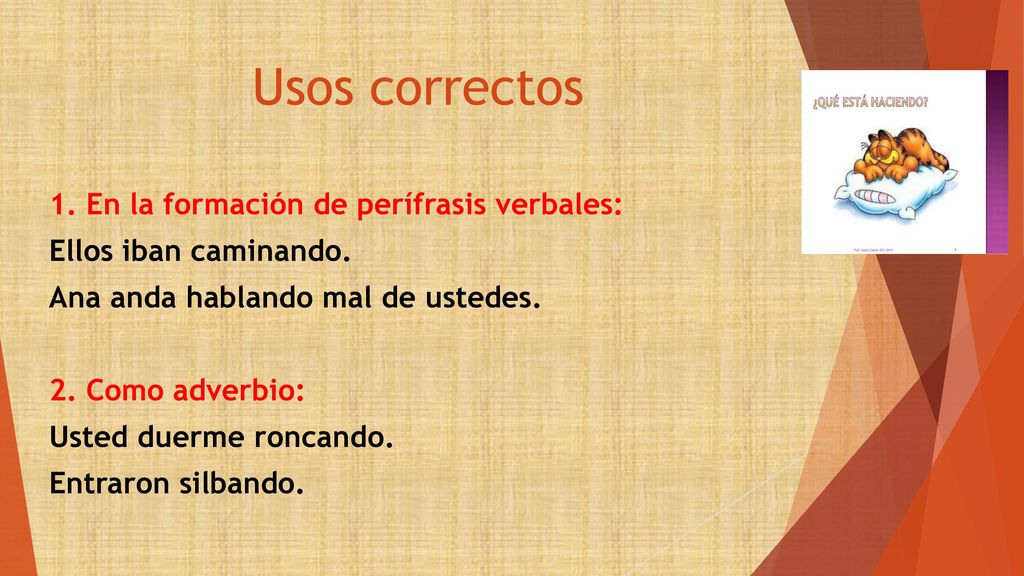 Usos correctos 1. En la formación de perífrasis verbales: