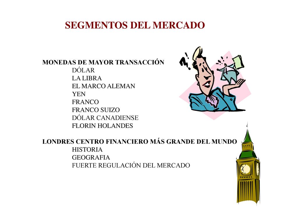 SEGMENTOS DEL MERCADO MONEDAS DE MAYOR TRANSACCIÓN DÓLAR LA LIBRA