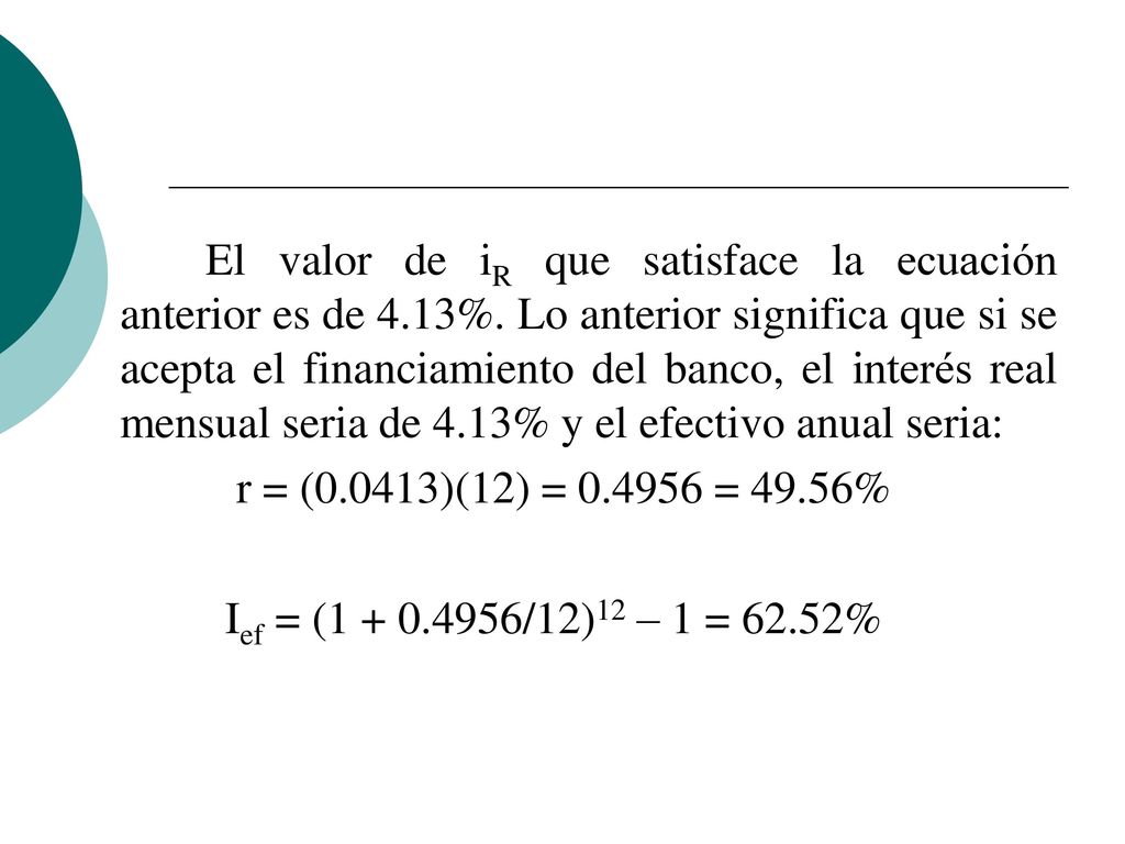 El valor de iR que satisface la ecuación anterior es de 4. 13%