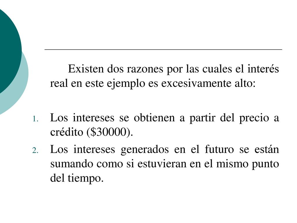 Existen dos razones por las cuales el interés real en este ejemplo es excesivamente alto: