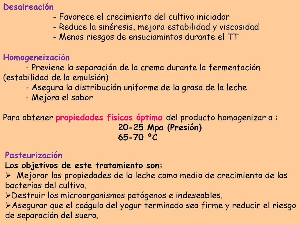 Desaireación - Favorece el crecimiento del cultivo iniciador. - Reduce la sinéresis, mejora estabilidad y viscosidad.