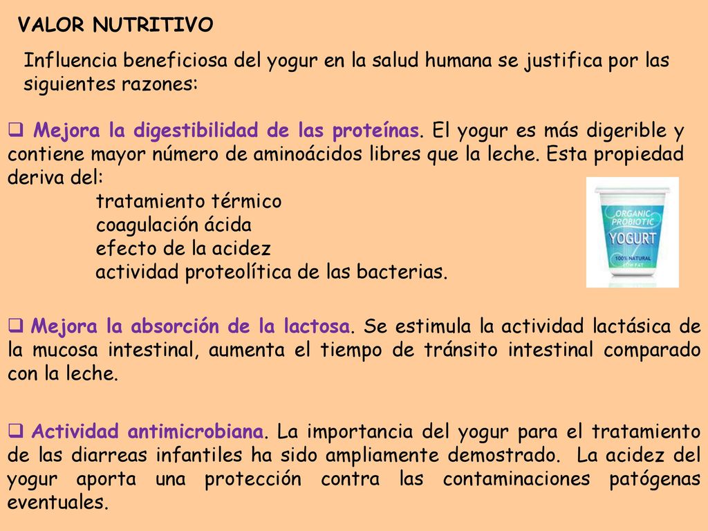 VALOR NUTRITIVO Influencia beneficiosa del yogur en la salud humana se justifica por las siguientes razones: