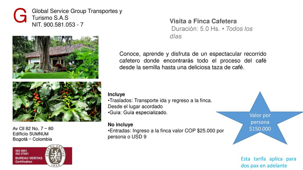 G Visita a Finca Cafetera Duración: 5.0 Hs. • Todos los días