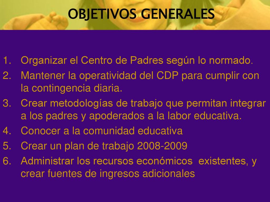 OBJETIVOS GENERALES Organizar el Centro de Padres según lo normado.
