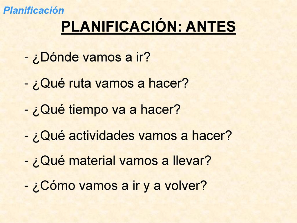 PLANIFICACIÓN: ANTES - ¿Dónde vamos a ir - ¿Qué ruta vamos a hacer