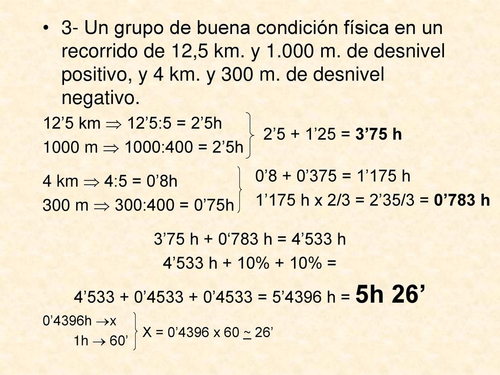 3- Un grupo de buena condición física en un recorrido de 12,5 km. y 1