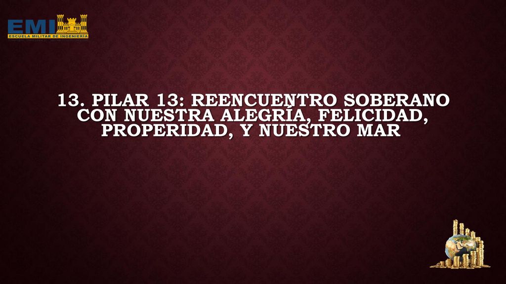 13. PILAR 13: REENCUENTRO SOBERANO CON NUESTRA ALEGRÍA, FELICIDAD, PROPERIDAD, Y NUESTRO MAR