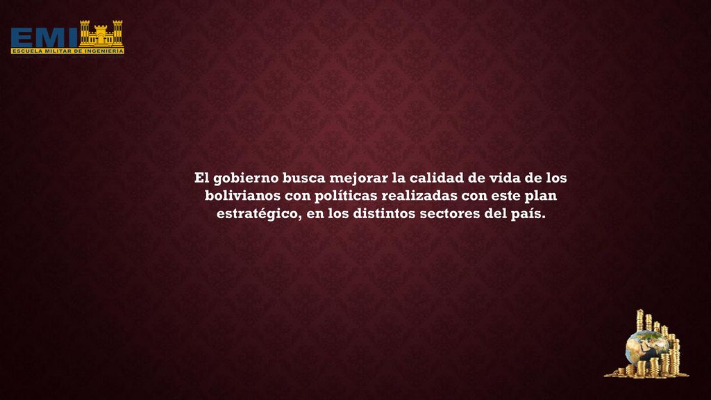 El gobierno busca mejorar la calidad de vida de los bolivianos con políticas realizadas con este plan estratégico, en los distintos sectores del país.