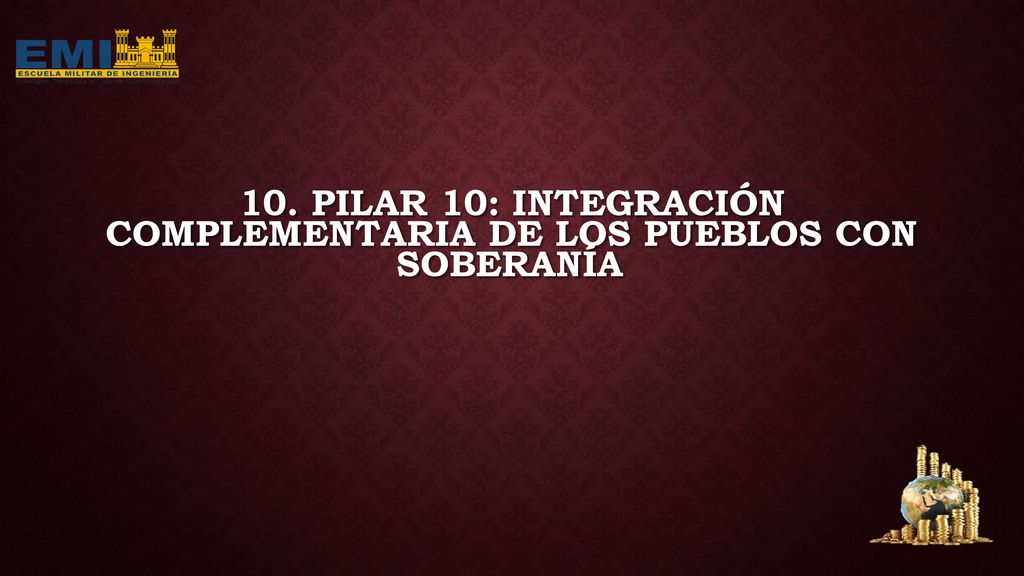 10. PILAR 10: INTEGRACIÓN COMPLEMENTARIA DE LOS PUEBLOS CON SOBERANÍA