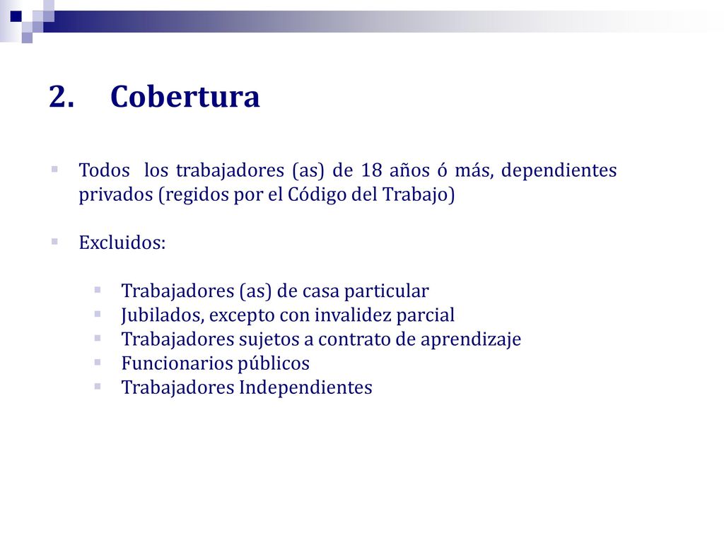 2. Cobertura Todos los trabajadores (as) de 18 años ó más, dependientes privados (regidos por el Código del Trabajo)