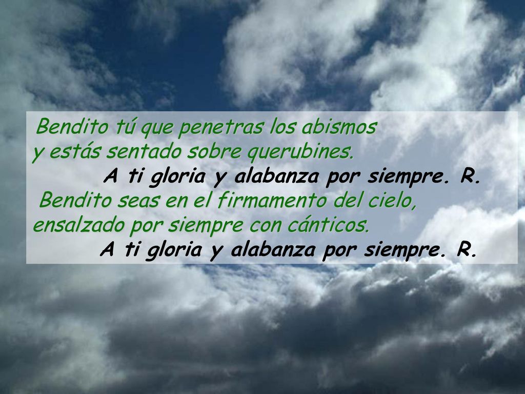 A ti gloria y alabanza por siempre. R.