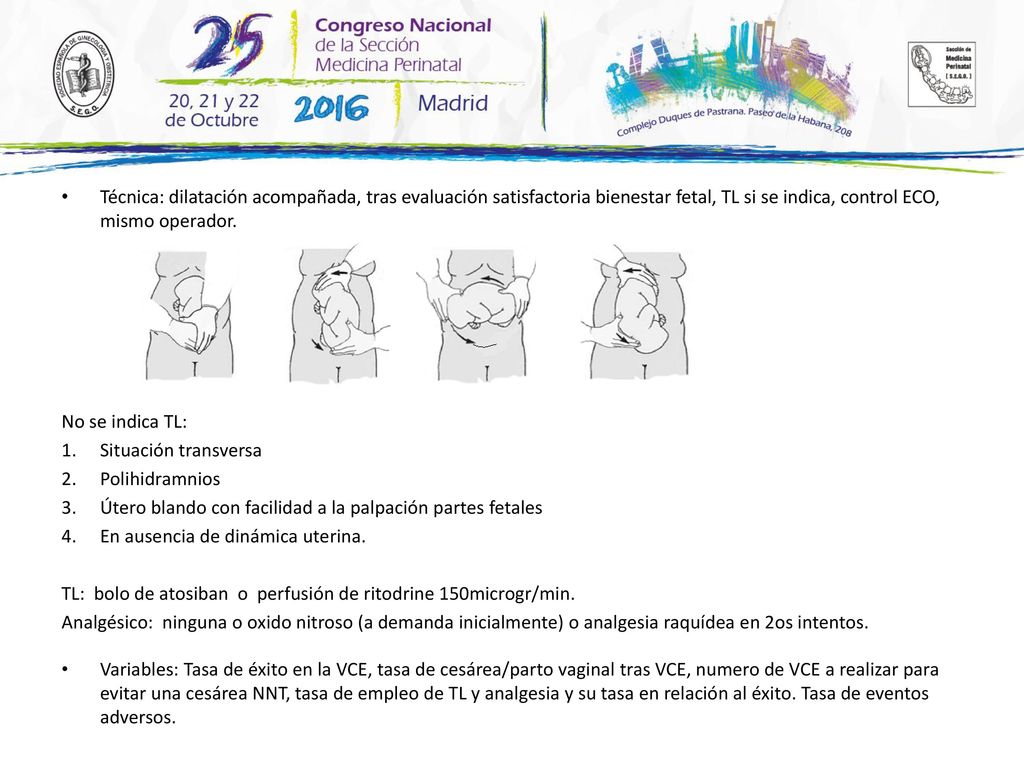 Técnica: dilatación acompañada, tras evaluación satisfactoria bienestar fetal, TL si se indica, control ECO, mismo operador.