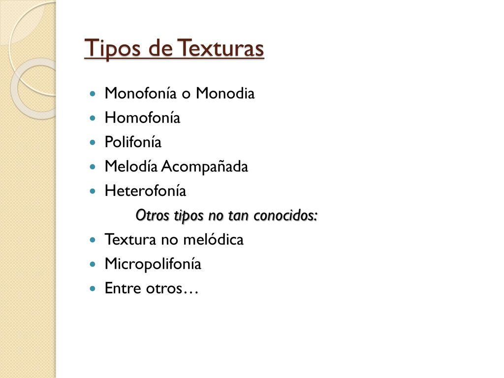 Tipos de Texturas Monofonía o Monodia Homofonía Polifonía