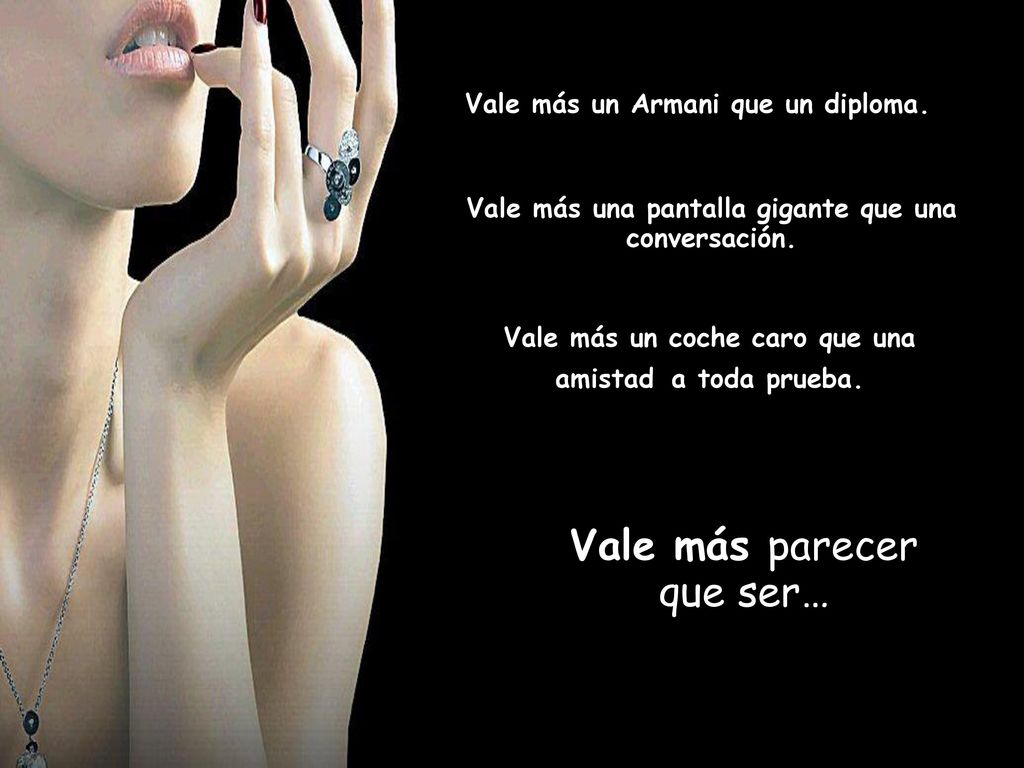 Vale más parecer que ser… Vale más un Armani que un diploma.