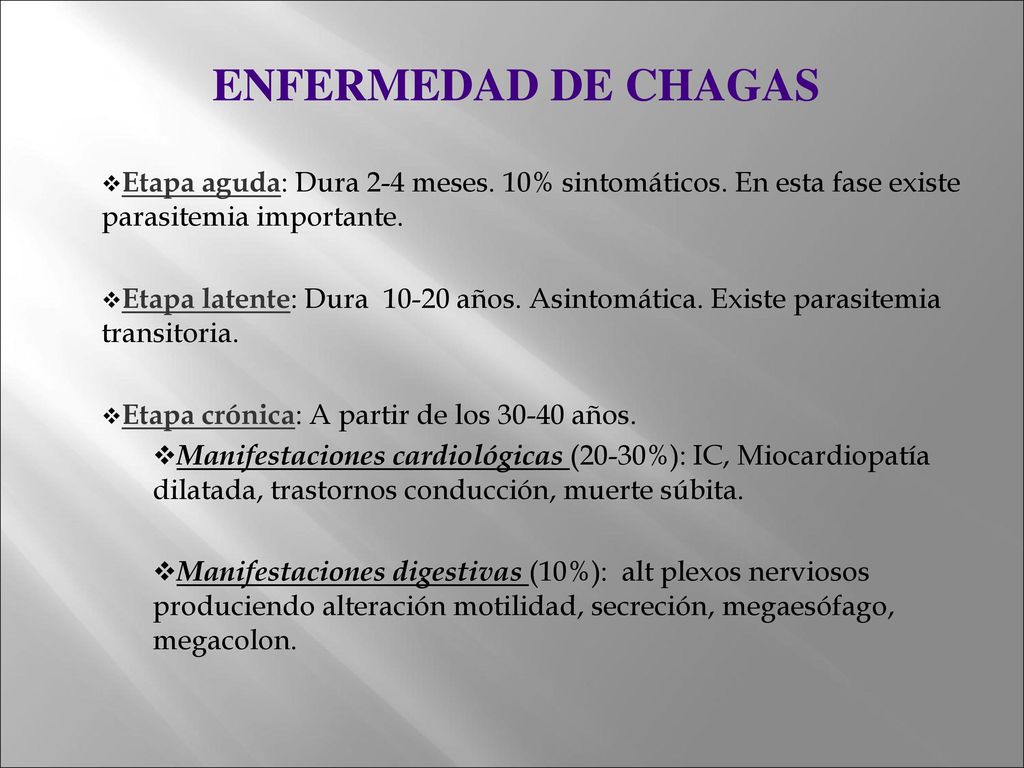 ENFERMEDAD DE CHAGAS Etapa aguda: Dura 2-4 meses. 10% sintomáticos. En esta fase existe parasitemia importante.