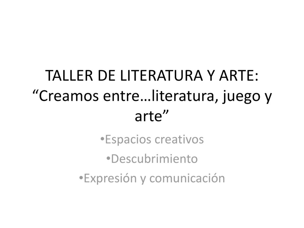 TALLER DE LITERATURA Y ARTE: Creamos entre…literatura, juego y arte