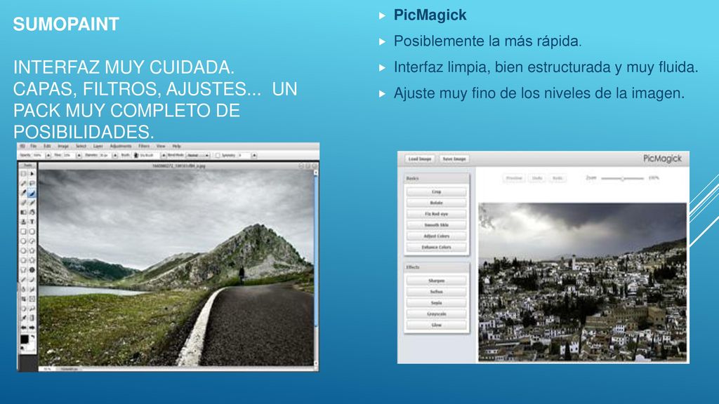 PicMagick Posiblemente la más rápida. Interfaz limpia, bien estructurada y muy fluida. Ajuste muy fino de los niveles de la imagen.