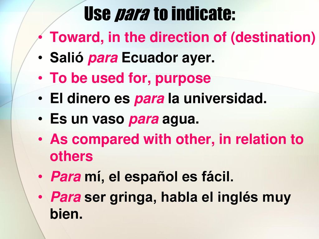 Use para to indicate: Toward, in the direction of (destination)