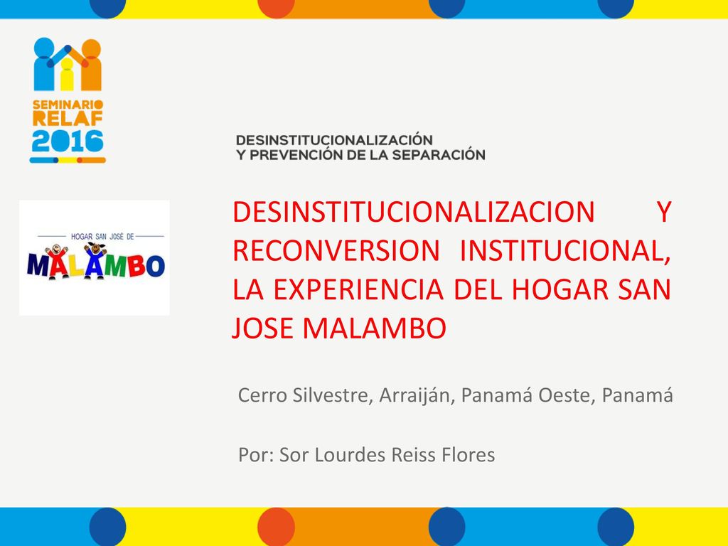 DESINSTITUCIONALIZACION Y RECONVERSION INSTITUCIONAL, LA EXPERIENCIA DEL HOGAR SAN JOSE MALAMBO