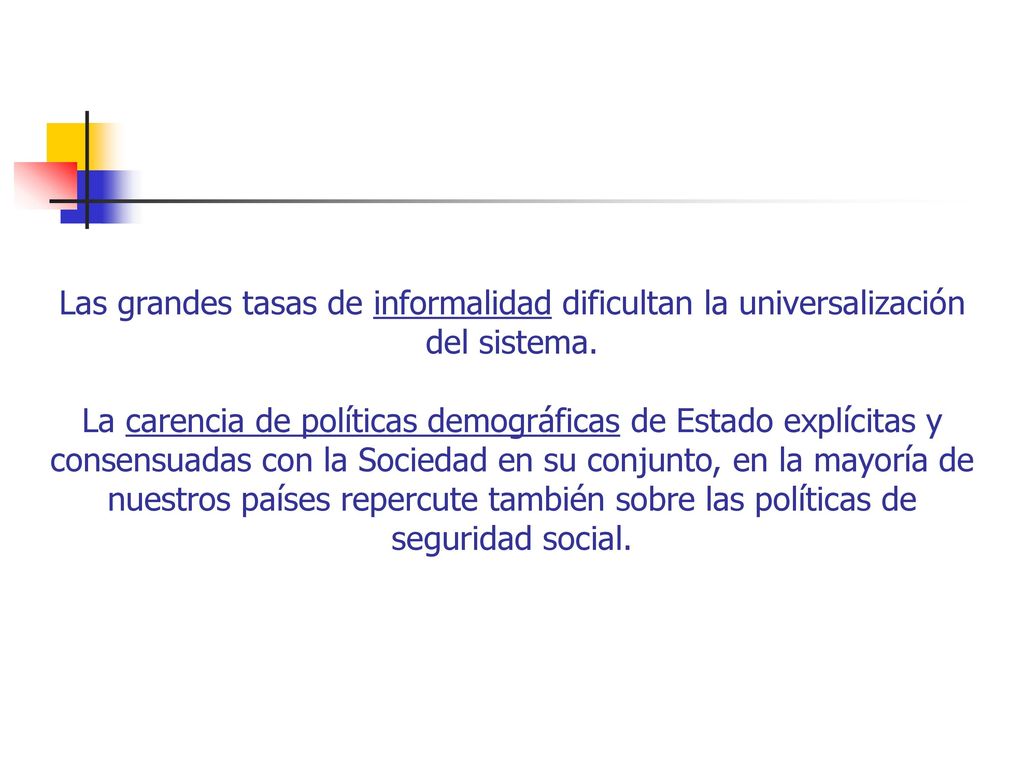 Las grandes tasas de informalidad dificultan la universalización del sistema.