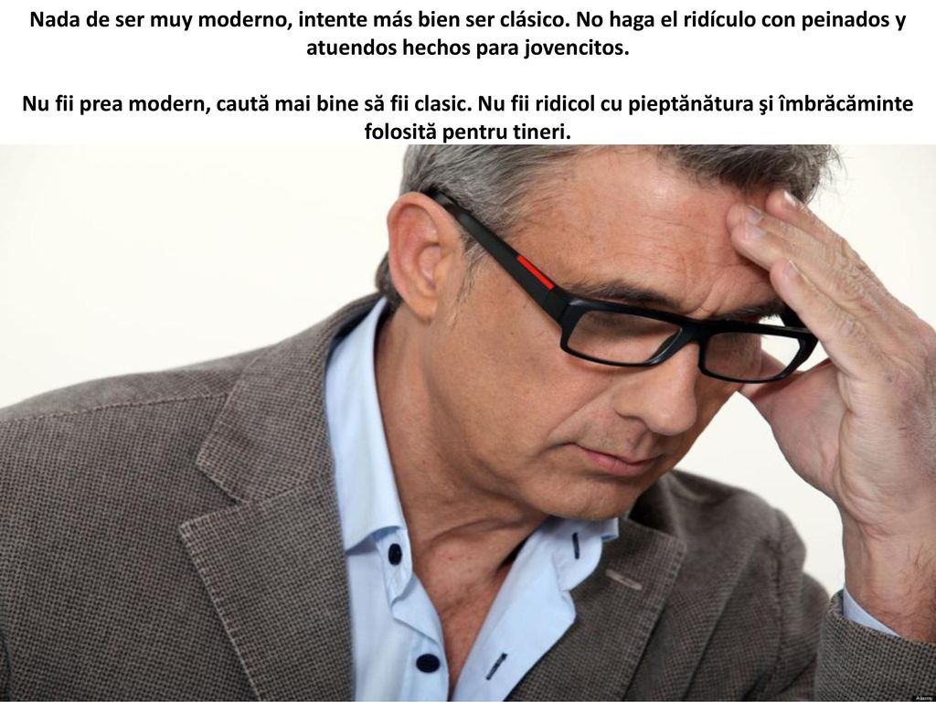 Nada de ser muy moderno, intente más bien ser clásico