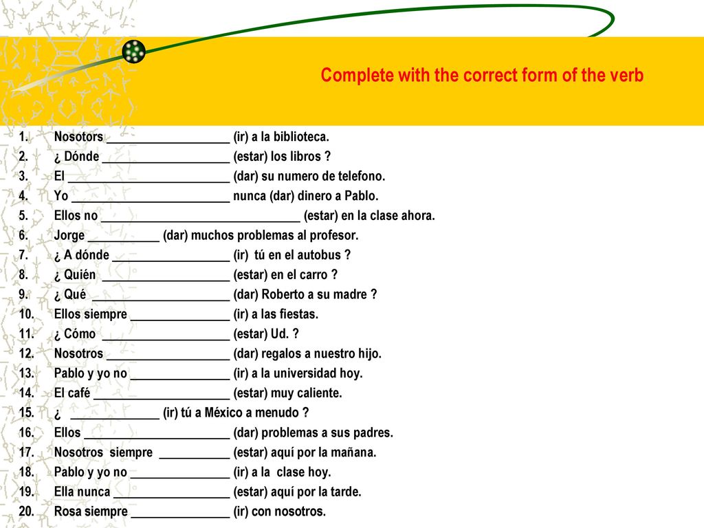 Complete with the correct form of the verb