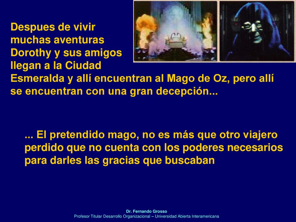 Esmeralda y allí encuentran al Mago de Oz, pero allí