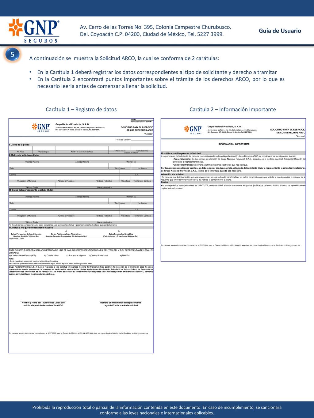 5 A continuación se muestra la Solicitud ARCO, la cual se conforma de 2 carátulas: