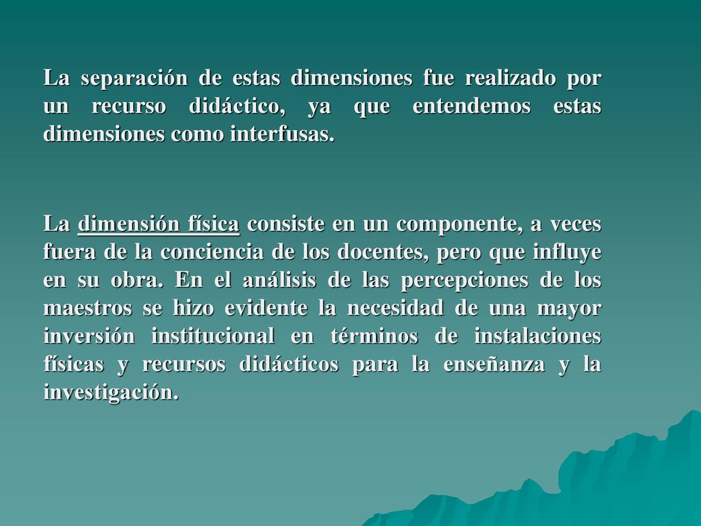 La separación de estas dimensiones fue realizado por un recurso didáctico, ya que entendemos estas dimensiones como interfusas.