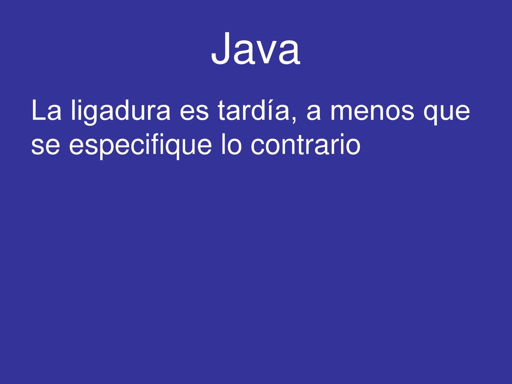 Java La ligadura es tardía, a menos que se especifique lo contrario
