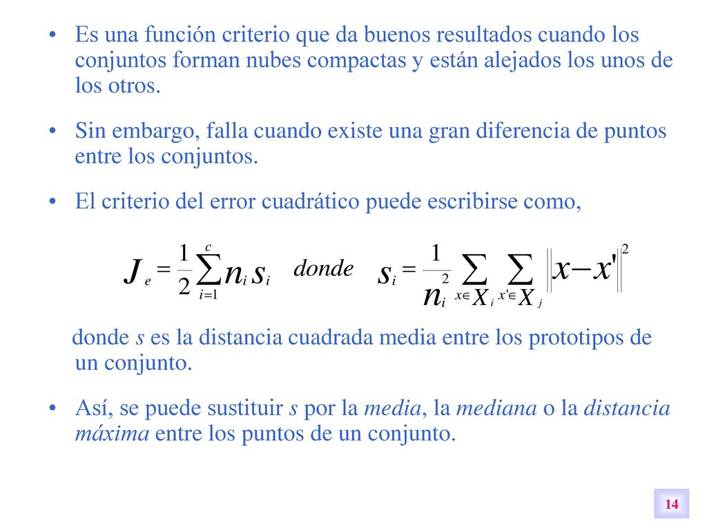 Es una función criterio que da buenos resultados cuando los conjuntos forman nubes compactas y están alejados los unos de los otros.