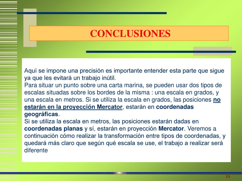 CONCLUSIONES Aquí se impone una precisión es importante entender esta parte que sigue ya que les evitará un trabajo inútil.