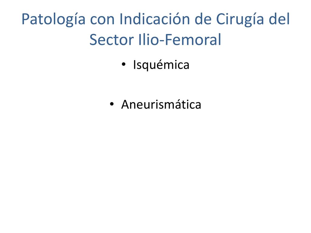 Patología con Indicación de Cirugía del Sector Ilio-Femoral