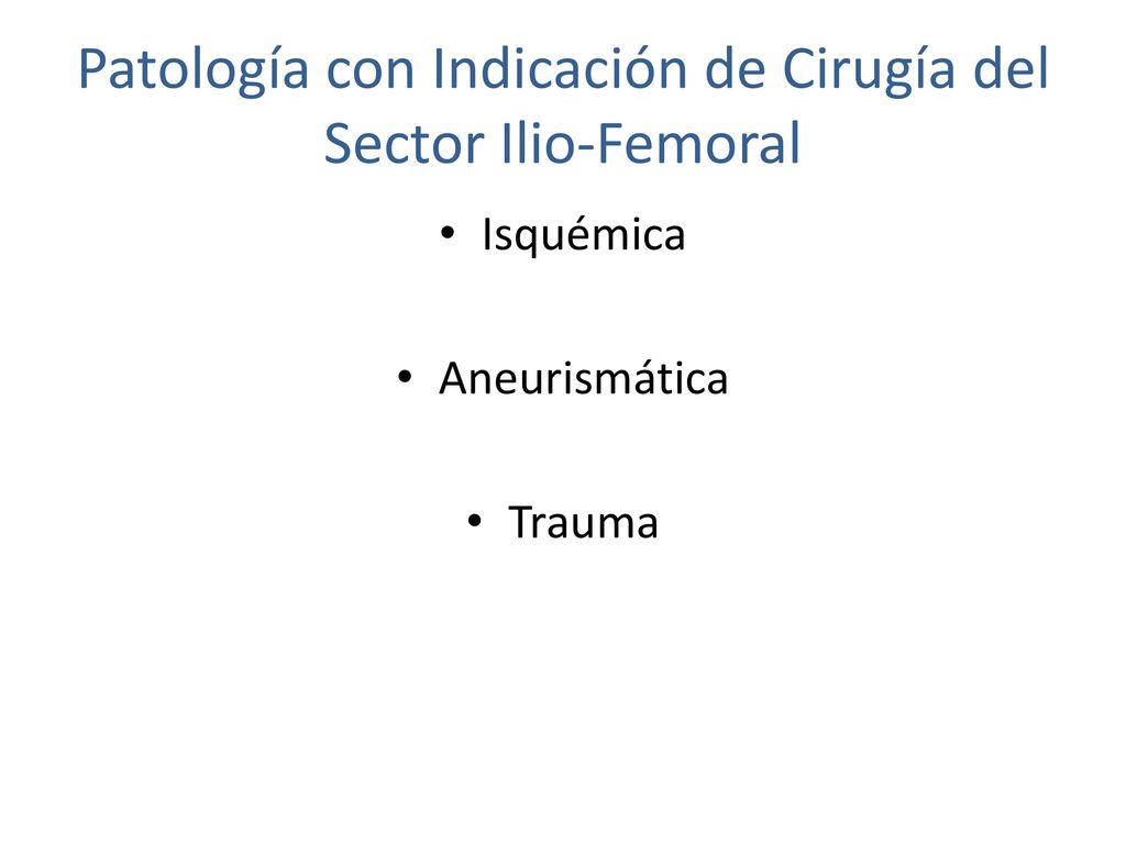 Patología con Indicación de Cirugía del Sector Ilio-Femoral