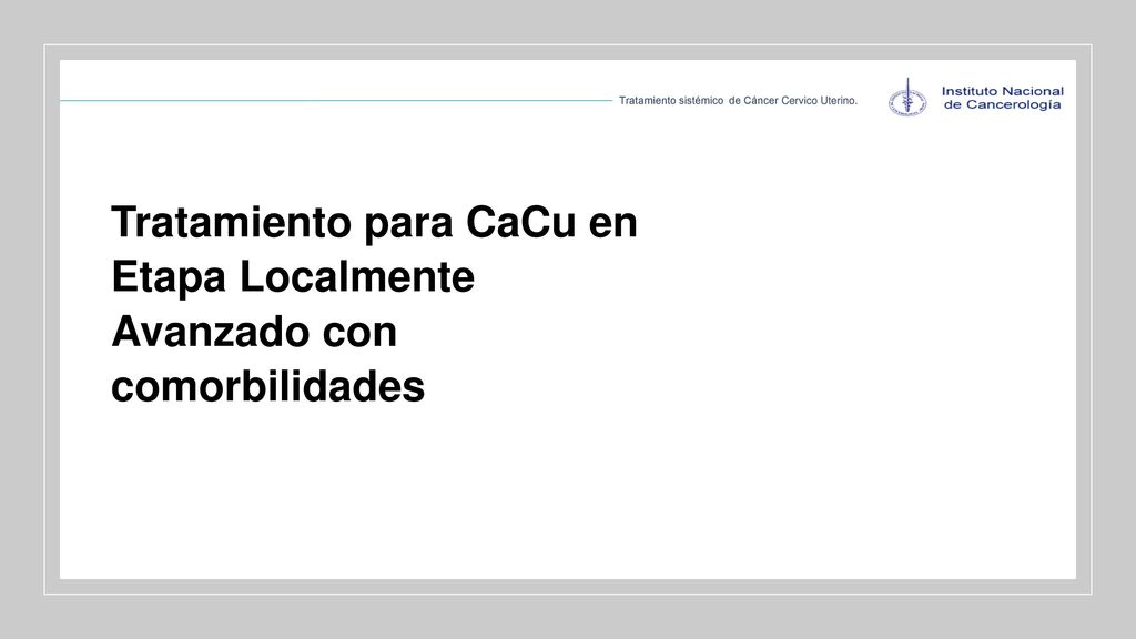 Tratamiento para CaCu en Etapa Localmente Avanzado con comorbilidades