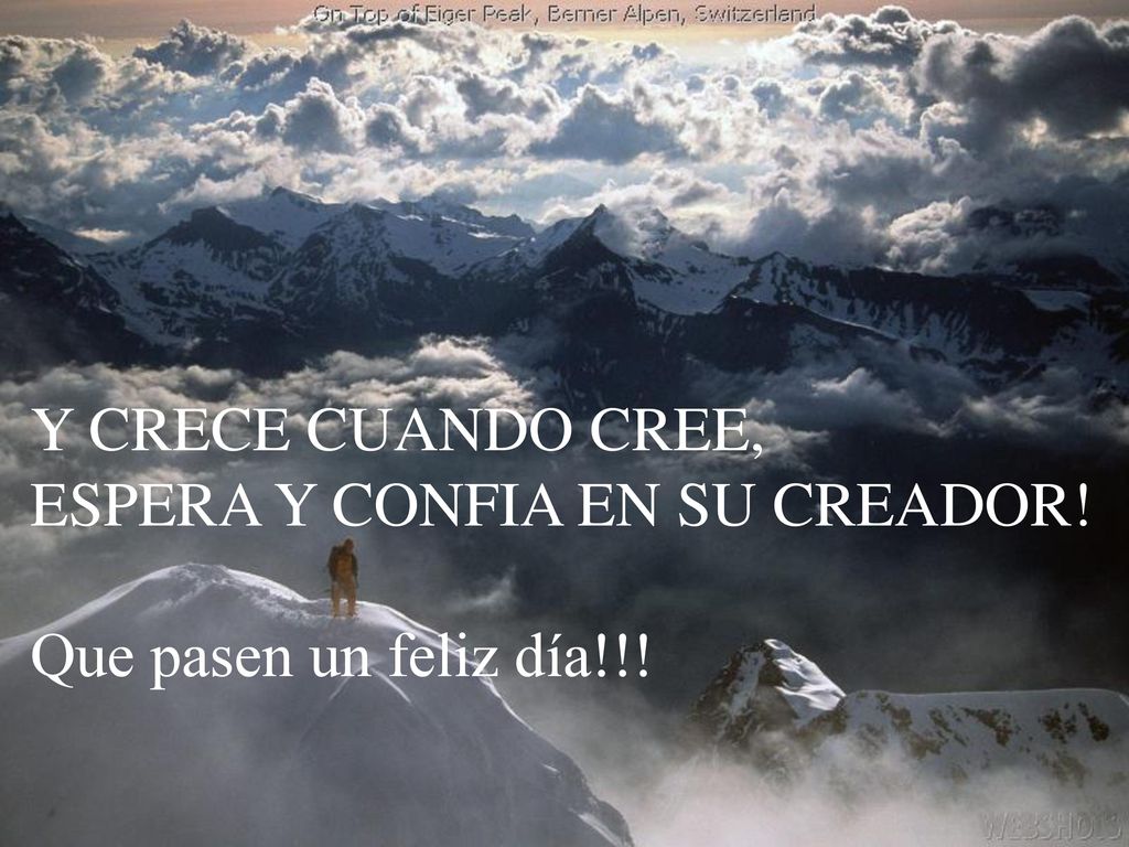 ESPERA Y CONFIA EN SU CREADOR! Que pasen un feliz día!!!