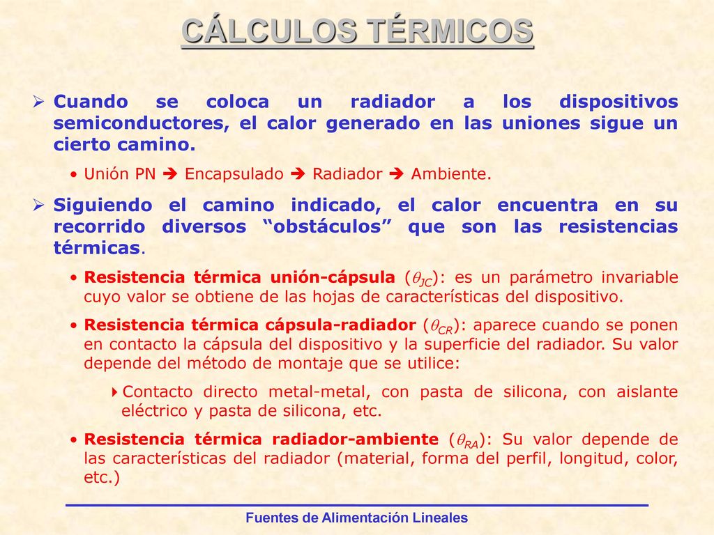 CÁLCULOS TÉRMICOS Cuando se coloca un radiador a los dispositivos semiconductores, el calor generado en las uniones sigue un cierto camino.