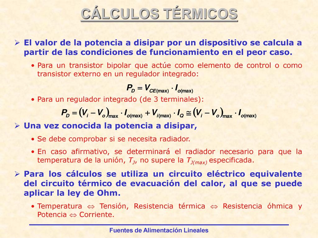 CÁLCULOS TÉRMICOS El valor de la potencia a disipar por un dispositivo se calcula a partir de las condiciones de funcionamiento en el peor caso.