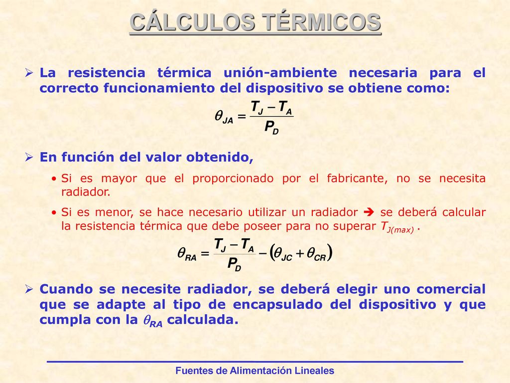 CÁLCULOS TÉRMICOS La resistencia térmica unión-ambiente necesaria para el correcto funcionamiento del dispositivo se obtiene como: