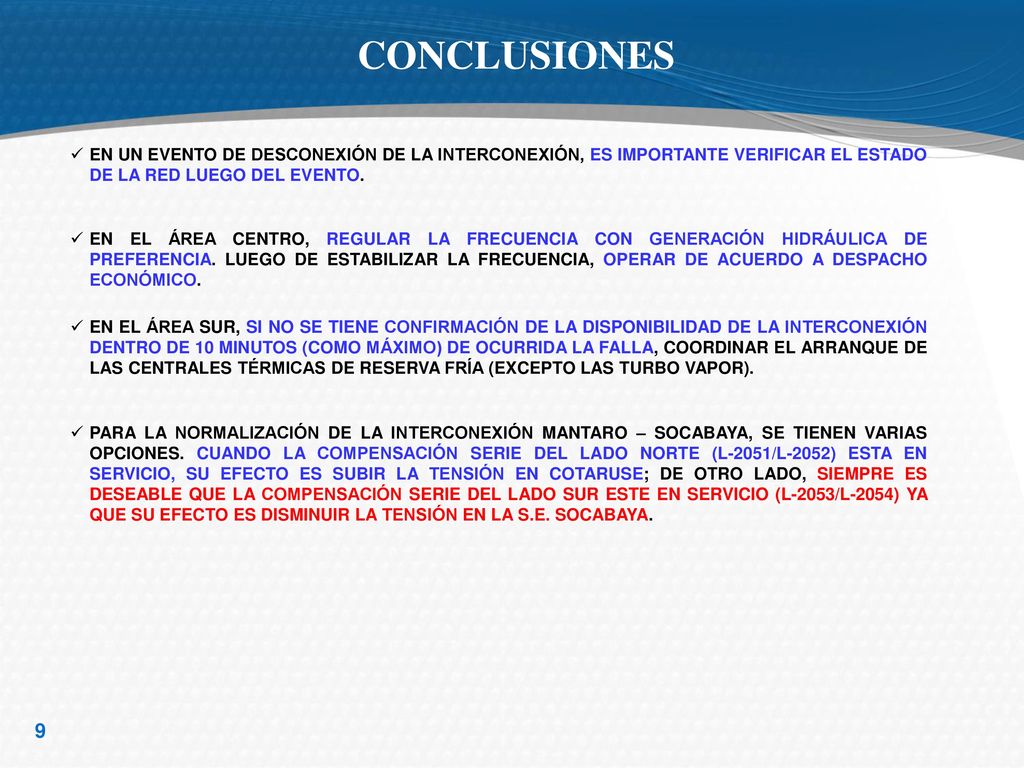 CONCLUSIONES EN UN EVENTO DE DESCONEXIÓN DE LA INTERCONEXIÓN, ES IMPORTANTE VERIFICAR EL ESTADO DE LA RED LUEGO DEL EVENTO.