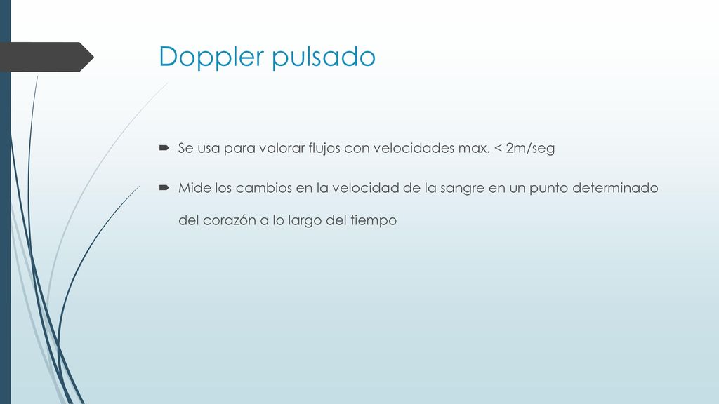 Doppler pulsado Se usa para valorar flujos con velocidades max. < 2m/seg.