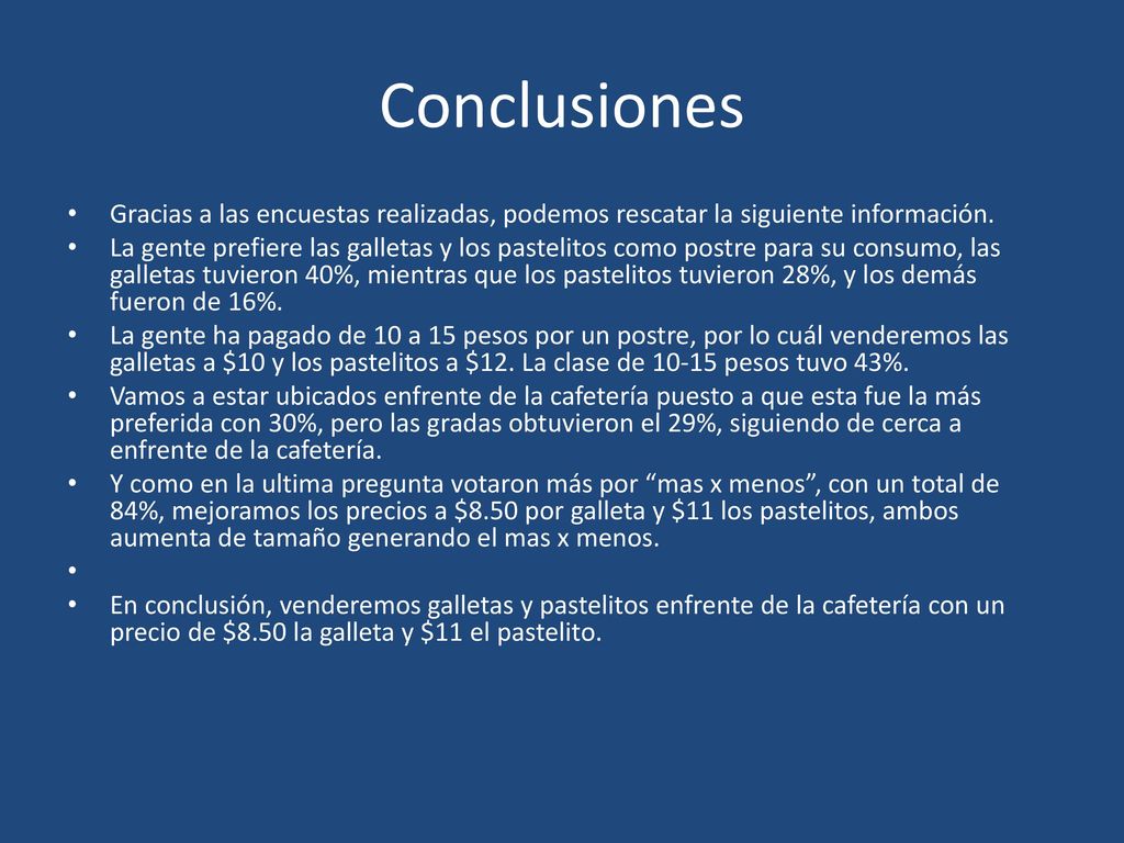 Conclusiones Gracias a las encuestas realizadas, podemos rescatar la siguiente información.