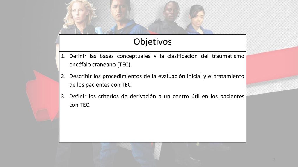 Objetivos Definir las bases conceptuales y la clasificación del traumatismo encéfalo craneano (TEC).