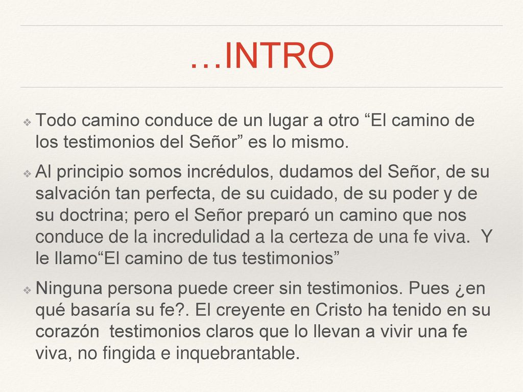 …INTRO Todo camino conduce de un lugar a otro El camino de los testimonios del Señor es lo mismo.