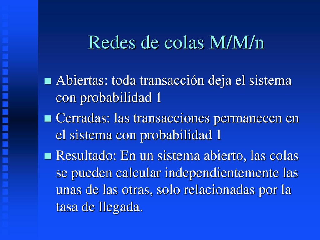 Redes de colas M/M/n Abiertas: toda transacción deja el sistema con probabilidad 1.
