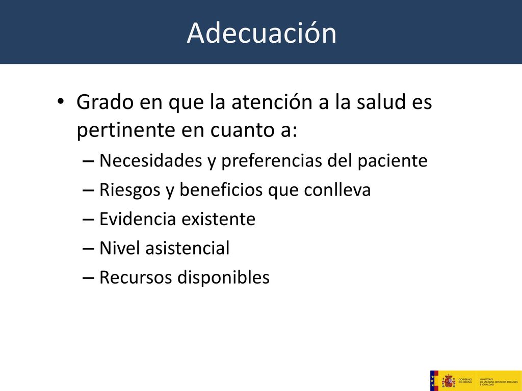 Adecuación Grado en que la atención a la salud es pertinente en cuanto a: Necesidades y preferencias del paciente.