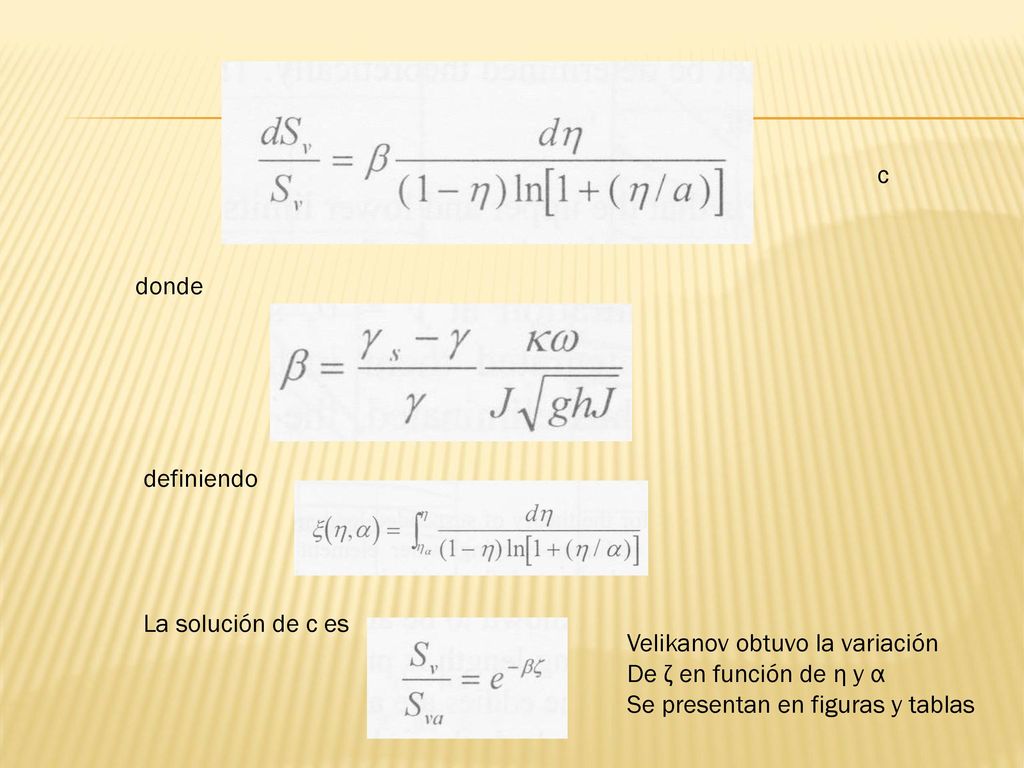 c donde. definiendo. La solución de c es. Velikanov obtuvo la variación. De ζ en función de η y α.