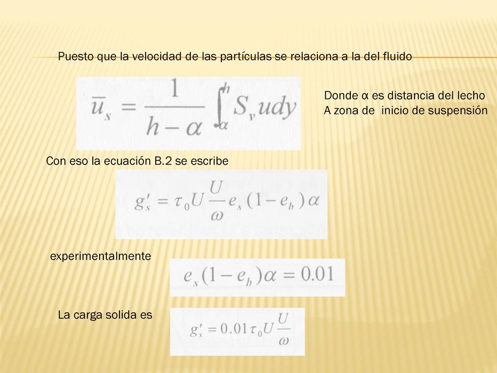 Puesto que la velocidad de las partículas se relaciona a la del fluido