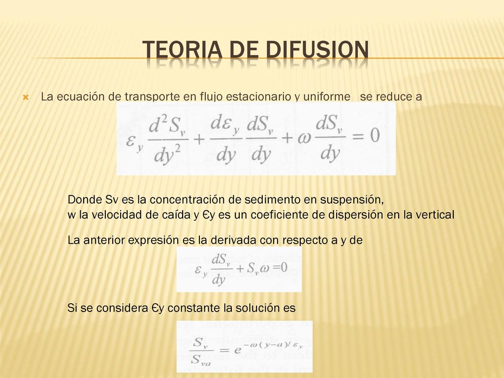 Teoria de difusion La ecuación de transporte en flujo estacionario y uniforme se reduce a.
