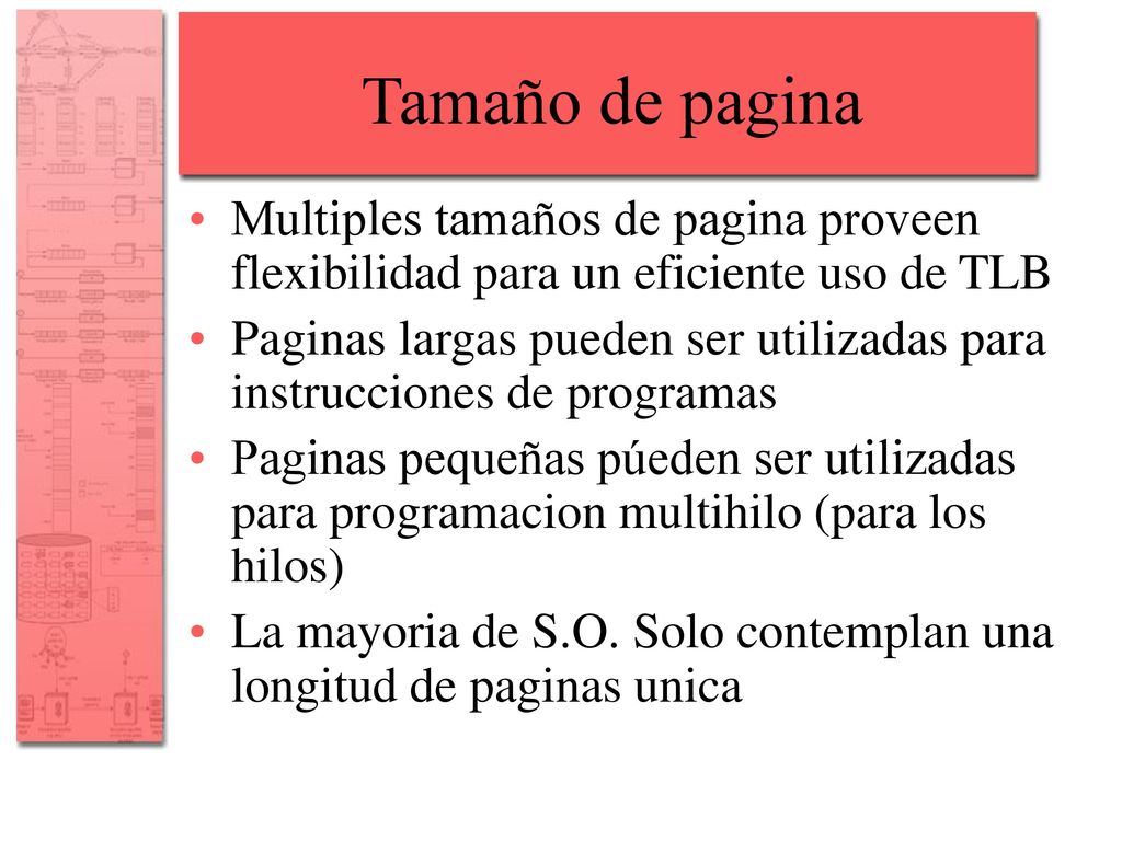 Tamaño de pagina Multiples tamaños de pagina proveen flexibilidad para un eficiente uso de TLB.